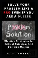 Solve Your Problem Like A Pro Even If You Are A Duller