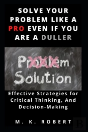 Solve Your Problem Like A Pro Even If You Are A Duller