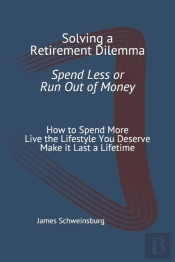 Solving A Retirement Dilemma  Spend Less Or Run Out Of Money