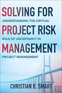 Bertrand.pt - Solving For Project Risk Management: Understanding The Critical Role Of Uncertainty In Project Management