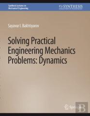 Solving Practical Engineering Problems In Engineering Mechanics