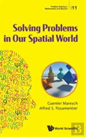 Solving Problems In Our Spatial World