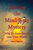 Solving The Mind-Body Mystery (Why Do Some People Lose Their Words?)