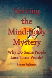Solving The Mind-Body Mystery (Why Do Some People Lose Their Words?)