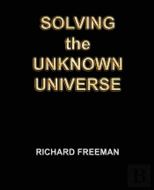 Solving The Unknown Universe