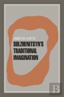 Solzhenitsyn'S Traditional Imagination
