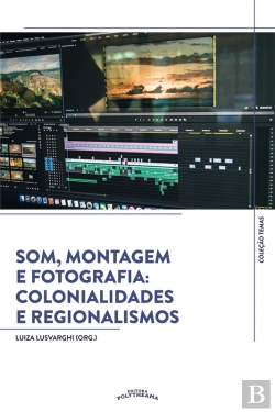 Bertrand.pt - Som, Montagem E Fotografia: Colonialidades E Regionalismos