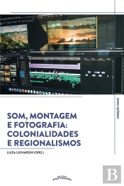 Som, Montagem E Fotografia: Colonialidades E Regionalismos