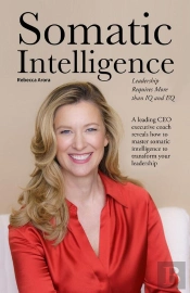 Somatic Intelligence: Leadership Requires More Than Iq And Eq