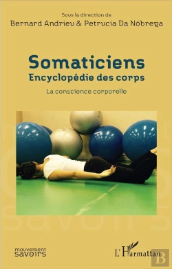Bertrand.pt - Somaticiens, Encyclopédie Des Corps ; La Conscience Corporelle