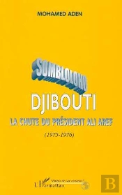 Sombloloho Djibouti ; La Chute Du Président Ali Aref 1975-1976