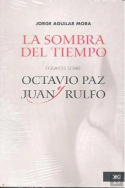Bertrand.pt - Sombra Del Tiempo, La : Ensayos Sobre Octavio Paz Y Juan Rulfo 