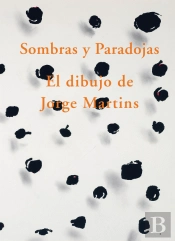 Sombras y Paradojas - El Dibujo de Jorge Martins