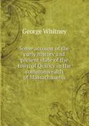 Some Account Of The Early History And Present State Of The Town Of Quincy In The Commonwealth Of Massachusetts