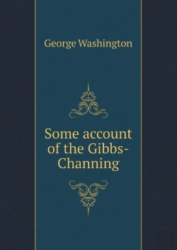 Bertrand.pt - Some Account Of The Gibbs-Channing