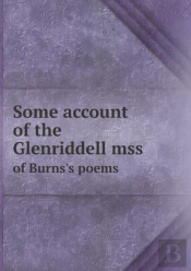 Some Account Of The Glenriddell Mss Of Burns'S Poems