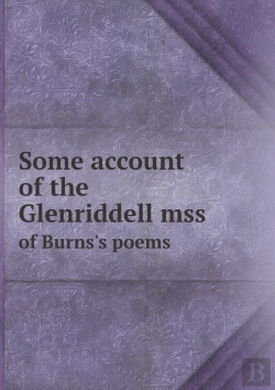 Bertrand.pt - Some Account Of The Glenriddell Mss Of Burns'S Poems