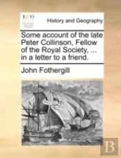 Some Account Of The Late Peter Collinson