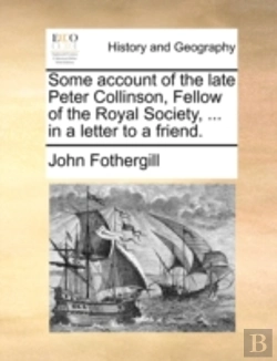 Bertrand.pt - Some Account Of The Late Peter Collinson