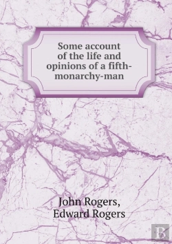 Bertrand.pt - Some Account Of The Life And Opinions Of A Fifth-Monarchy-Man