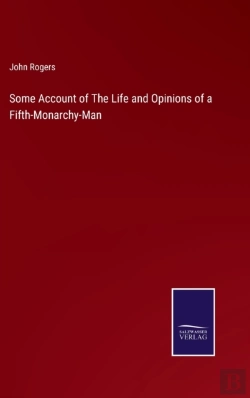 Bertrand.pt - Some Account Of The Life And Opinions Of A Fifth-Monarchy-Man
