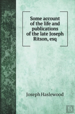 Bertrand.pt - Some Account Of The Life And Publications Of The Late Joseph Ritson, Esq