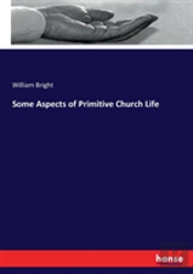 Some Aspects Of Primitive Church Life