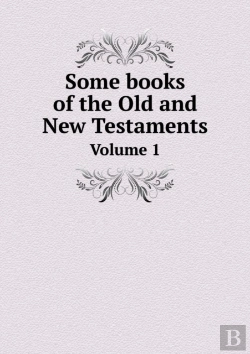 Bertrand.pt - Some Books Of The Old And New Testaments Volume 1