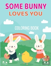 Some Bunny Loves You Coloring Book