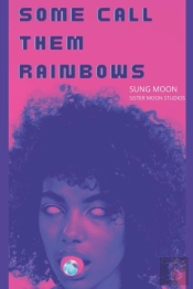 Some Call Them Rainbows