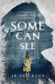 Some Can See: A Northern Michigan Asylum