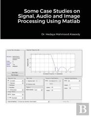 Some Case Studies On Signal, Audio And Image Processing Using Matlab