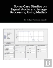 Some Case Studies On Signal, Audio And Image Processing Using Matlab
