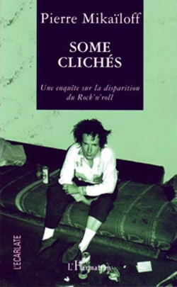 Bertrand.pt - Some Cliches ; Une Enquete Sur La Disparition Du Rock'N Roll