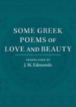 Some Greek Poems Of Love And Beauty