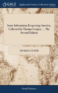 Bertrand.pt - Some Information Respecting America, Collected By Thomas Cooper, ... The Second Edition