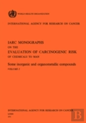 Some Inorganic And Organometallic Compounds. Iarc Vol. 2