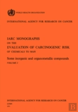 Bertrand.pt - Some Inorganic And Organometallic Compounds. Iarc Vol. 2