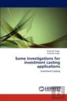 Some Investigations For Investment Casting Applications