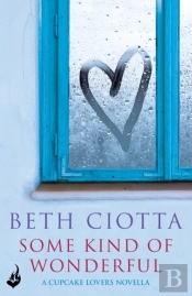 Some Kind Of Wonderful: A Cupcake Lovers Novella 3.5 (A Feel-Good Series Of Love, Friendship And Cake)