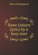Some Leisure Lyrics By A Busy Man