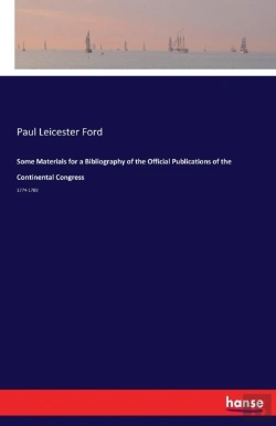 Bertrand.pt - Some Materials For A Bibliography Of The Official Publications Of The Continental Congress