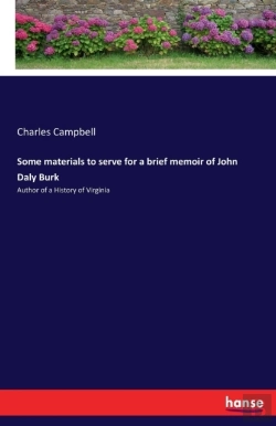 Bertrand.pt - Some Materials To Serve For A Brief Memoir Of John Daly Burk