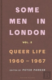 Some Men In London: Queer Life, 1960-1967