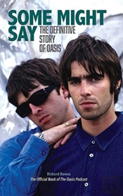 Some Might Say: The Definitive Story Of
