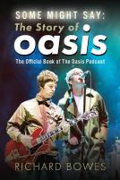 Some Might Say: The Story Of Oasis