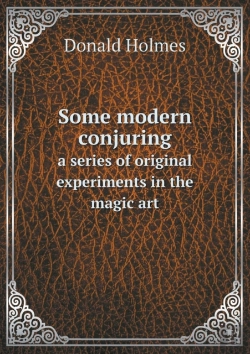 Bertrand.pt - Some Modern Conjuring A Series Of Original Experiments In The Magic Art