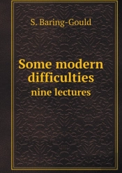 Some Modern Difficulties Nine Lectures