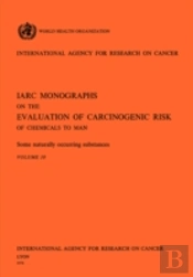 Some Naturally Occurring Substances. Iarc Vol 10