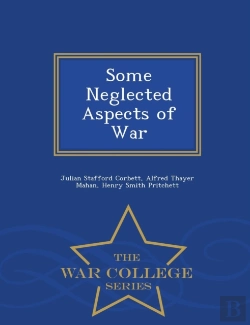 Bertrand.pt - Some Neglected Aspects Of War - War College Series